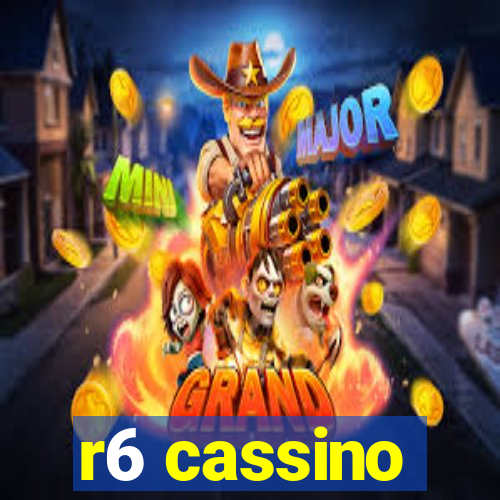 r6 cassino